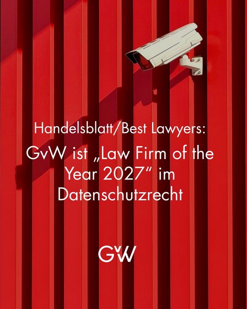 Best Law Firms – Germany zeichnet GvW als „Law Firm of the Year 2027“ im Bereich Data Security and Privacy Law aus!...